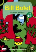 bill bolet el rey de las setas-lionel serre-sylvain alzial-9788416114061 bill bolet el rey de las setas-lionel serre-sylvain alzial-9788416114061
