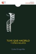 tuve que hacerlo y otros relatos-carlos ortega vilas-9788416320561 tuve que hacerlo y otros relatos-carlos ortega vilas-9788416320561