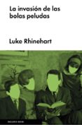 la invasión de las bolas peludas-luke rhinehart-9788416420261 la invasión de las bolas peludas-luke rhinehart-9788416420261