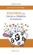 engorda tus vacas en tiempos de hambruna-juan antonio guerrero cañongo-9788416775361 engorda tus vacas en tiempos de hambruna-juan antonio guerrero cañongo-9788416775361