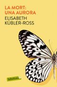 la mort: una aurora-elisabeth kübler-ross-9788417031961 la mort: una aurora-elisabeth kübler-ross-9788417031961