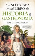eso no estaba en mi libro de historia de la gastronomia-myriam sagarribay-9788417044961 eso no estaba en mi libro de historia de la gastronomia-myriam sagarribay-9788417044961