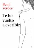te he vuelto a escribir (ebook)-benji verdes-9788417460761 te he vuelto a escribir (ebook)-benji verdes-9788417460761