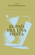 Descargar ebooks en formato pdf gratis. EL PAÍS ERA UNA FIESTA RTF in Spanish de LUIS ALFONSO IGLESIAS HUELGA 9788417786861