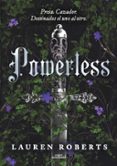 Descargar ebooks para ipad gratis POWERLESS (SAGA POWERLESS 1)
				EBOOK DJVU in Spanish de LAUREN ROBERTS 9788419688934