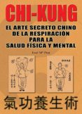 chi kung: el arte secreto chino de la respiracion para la salud f isica y mental-jose maria prat banus-9788420301761 chi kung: el arte secreto chino de la respiracion para la salud f isica y mental-jose maria prat banus-9788420301761