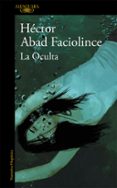 la oculta-hector abad faciolince-9788420400761 la oculta-hector abad faciolince-9788420400761