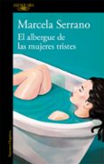 el albergue de las mujeres tristes-marcela serrano-9788420414461 el albergue de las mujeres tristes-marcela serrano-9788420414461