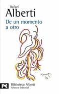 de un momento a otro: poesia e historia (1934-1939)-rafael alberti-9788420673561 de un momento a otro: poesia e historia (1934-1939)-rafael alberti-9788420673561