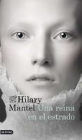 una reina en el estrado-hilary mantel-9788423345861 una reina en el estrado-hilary mantel-9788423345861