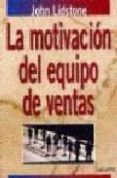 la motivacion del equipo de ventas-john lidstone-9788423420261 la motivacion del equipo de ventas-john lidstone-9788423420261