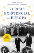 la crisis existencial de europa: ¿es la union europea el problema o la solucion?-cesar molinas-fernando ramirez mazarredo-9788423428861 la crisis existencial de europa: ¿es la union europea el problema o la solucion?-cesar molinas-fernando ramirez mazarredo-9788423428861