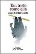 tan triste como ella-juan carlos onetti-9788426413161 tan triste como ella-juan carlos onetti-9788426413161