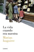 la vida cuando era nuestra (ebook)-marian izaguirre-9788426422361 la vida cuando era nuestra (ebook)-marian izaguirre-9788426422361