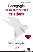 pedagogia de la afectividad cristiana: salmos y evangelios-javier garrido-9788428553261 pedagogia de la afectividad cristiana: salmos y evangelios-javier garrido-9788428553261