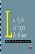 la religion en tiempos de nihilismo-gabriel amengual-9788428803861 la religion en tiempos de nihilismo-gabriel amengual-9788428803861