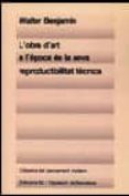 l obra d art a l època de la seva reproductibilitat tècnica-walter benjamin-9788429720761 l obra d art a l època de la seva reproductibilitat tècnica-walter benjamin-9788429720761
