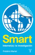 smart. internet(s): una investigacion-frederic martel-9788430616961 smart. internet(s): una investigacion-frederic martel-9788430616961