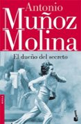 el dueño del secreto-antonio muñoz molina-9788432217661 el dueño del secreto-antonio muñoz molina-9788432217661