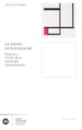 la mente no funciona asi: alcance y limites de la psicologia comp utacional-jerry a. fodor-9788432311161 la mente no funciona asi: alcance y limites de la psicologia comp utacional-jerry a. fodor-9788432311161