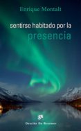 sentirse habitado por la presencia (ebook)-enrique montalt alcayde-9788433036261 sentirse habitado por la presencia (ebook)-enrique montalt alcayde-9788433036261