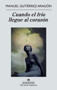 cuando el frío llegue al corazón-manuel gutierrez aragon-9788433997661 cuando el frío llegue al corazón-manuel gutierrez aragon-9788433997661