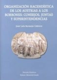 organizacion hacendistica de los austrias a los borbones: consejos, juntas y superintendencias-jose luis bermejo cabrero-9788434023161 organizacion hacendistica de los austrias a los borbones: consejos, juntas y superintendencias-jose luis bermejo cabrero-9788434023161