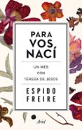 para vos naci: un mes con teresa de jesus-espido freire-9788434419261 para vos naci: un mes con teresa de jesus-espido freire-9788434419261