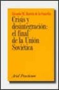 crisis y desintegracion: el final de la union sovietica-ricardo m. martin-9788434428461 crisis y desintegracion: el final de la union sovietica-ricardo m. martin-9788434428461