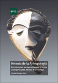 historia de la antropologia: formaciones socioeconomicas y praxis antropologicas, teorias e ideologias-ubaldo martinez veiga-9788436260861 historia de la antropologia: formaciones socioeconomicas y praxis antropologicas, teorias e ideologias-ubaldo martinez veiga-9788436260861