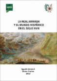 Descargar libros electrónicos en línea pdf LA REAL ARMADA Y EL MUNDO HISPÁNICO EN EL SIGLO XVIII 9788436277661