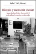 historia y memoria escolar: segunda republica, guerra civil y dic tadura franquista en las aulas-rafael valls montes-9788437074061 historia y memoria escolar: segunda republica, guerra civil y dic tadura franquista en las aulas-rafael valls montes-9788437074061