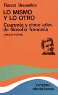 lo mismo y lo otro:cuarenta y cinco años de filosofia francesa (1 933-1978) (2ª ed.)-vincent descombes-9788437603261 lo mismo y lo otro:cuarenta y cinco años de filosofia francesa (1 933-1978) (2ª ed.)-vincent descombes-9788437603261
