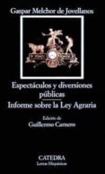 espectaculos y diversiones publicas; informe sobre la ley agraria-gaspar melchor de jovellanos-9788437615561 espectaculos y diversiones publicas; informe sobre la ley agraria-gaspar melchor de jovellanos-9788437615561