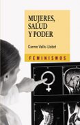 mujeres, salud y poder-carme valls-llobet-9788437626161 mujeres, salud y poder-carme valls-llobet-9788437626161