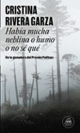 habia mucha neblina o humo o no se que (mapa de las lenguas)-cristina rivera garza-9788439732761 habia mucha neblina o humo o no se que (mapa de las lenguas)-cristina rivera garza-9788439732761