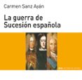 la guerra de sucesion española-carmen sanz ayan-9788446004561 la guerra de sucesion española-carmen sanz ayan-9788446004561