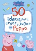 50 ideas para crear y jugar con peppa-9788448849061 50 ideas para crear y jugar con peppa-9788448849061
