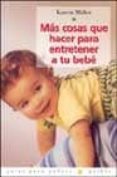mas cosas que hacer para entretener a tu bebe-karen miller-9788449313561 mas cosas que hacer para entretener a tu bebe-karen miller-9788449313561