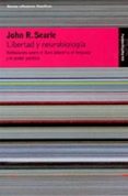 libertad y neurobiologia. reflexiones sobre el libre albedrio, el lenguaje y el poder politico-john r. searle-9788449316661 libertad y neurobiologia. reflexiones sobre el libre albedrio, el lenguaje y el poder politico-john r. searle-9788449316661