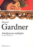 inteligencias multiples: la teoria en la practica-howard gardner-9788449318061 inteligencias multiples: la teoria en la practica-howard gardner-9788449318061