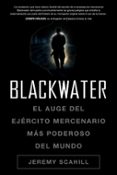 blackwater: el auge del ejercito mercenario mas poderoso del mund o-jeremy scahill-9788449321061 blackwater: el auge del ejercito mercenario mas poderoso del mund o-jeremy scahill-9788449321061