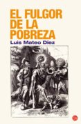 el fulgor de la pobreza-luis mateo diez-9788466318761 el fulgor de la pobreza-luis mateo diez-9788466318761