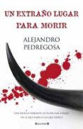 un extraño lugar para morir-alejandro pedregosa-9788466637961 un extraño lugar para morir-alejandro pedregosa-9788466637961