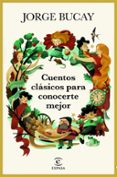 cuentos clasicos para conocerte mejor-jorge bucay-9788467050561 cuentos clasicos para conocerte mejor-jorge bucay-9788467050561