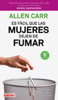 es facil que las mujeres dejen de fumar (9ª ed.)-allen carr-9788467052961 es facil que las mujeres dejen de fumar (9ª ed.)-allen carr-9788467052961
