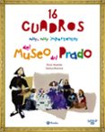 saber más: 16 cuadros muy, muy importantes del museo del prado-osca muinelo-9788469607961 saber más: 16 cuadros muy, muy importantes del museo del prado-osca muinelo-9788469607961