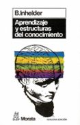 aprendizaje y estructuras del conocimiento-barbel inhelder-9788471121561 aprendizaje y estructuras del conocimiento-barbel inhelder-9788471121561