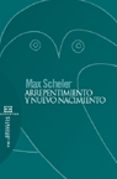 arrepentimiento y nuevo nacimiento-max scheler-9788474908961 arrepentimiento y nuevo nacimiento-max scheler-9788474908961