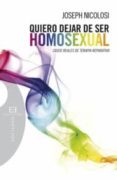 quiero dejar de ser homosexual: casos reales de terapia reparativ a-joseph nicolosi-9788474909661 quiero dejar de ser homosexual: casos reales de terapia reparativ a-joseph nicolosi-9788474909661